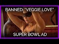 "Veggie Love" Banned Super Bowl Ad