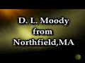 Dwight L. Moody , the evangelist : birth place and grave