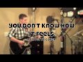 You Don't Know How It Feels - Tom Petty Cover