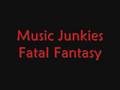 Music Junkies - Fatal Fantasy