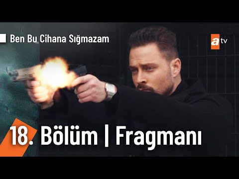 Ben Bu Cihana Sığmazam 18. Bölüm Fragmanı                                                                                                                                                                                                                 