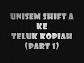 Unisem Shift A Ke Teluk Kopiah (Part1).wmv