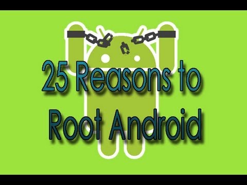 25 Reasons Why You Should Root Your Android Phone