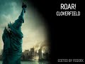 Roar - Cloverfield ( Excellent Quality ) Roar - Cloverfield ( Excellent Quality )