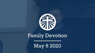 Family Devotion May 6 2020