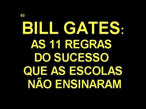 BILL GATES: AS 11 REGRAS DO SUCESSO QUE AS ESCOLAS NÃO ENSINARAM BILL GATES: AS 11 REGRAS DO SUCESSO QUE AS ESCOLAS NÃO ENSINARAM