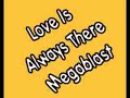 Love Is Always There - Megablast