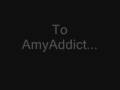 To AmyAddict...