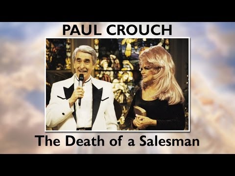 Paul Crouch: The Death of a Salesman
