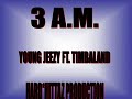 young jeezy ft  timbaland: 3 a m 