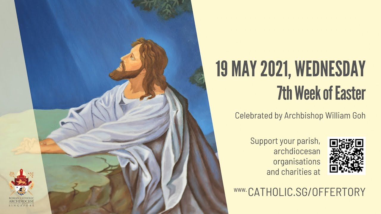 Catholic Singapore Mass 19 May 2021 Today Online - Wednesday, 7th Week of Easter 2021