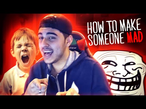 HOW TO MAKE SOMEONE MAD!!
