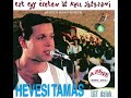 Egy viszonylag régi dal... annál jobb. Nem láttam eredeti verzióban fent, szóval enjoy Előadó: Hevesi Tamás Dalszöveg: A zene szólt S nekem azt mondták, hogy ez a Rock and roll A zene szólt És én azt hittem, már tudom jól Olyan jó Mikor téped már a húrokat Olyan jó Mikor más is fújja a dalodat Lehetsz magasan, de mégsem szállsz A zene nem elég, kell még valami más Nagyon kell Mikor végleg döntesz, hogy abba hagyod Az is kell Mikor arra ébredsz, hogy folytatod Ehhez kell Minden félreértett éjszakád Nagyon kell Kell egy jó angyal, aki nem szól rád Lehetsz magasan, de mégsem szállsz A zene nem elég, kell még valami más Ezt egy életen kell játszani Amíg feszül a húr Ezt egy életen át kell játszani És még azon is túl Ezt egy életen át kell játszani S talán valahol messze, túl a Földön, újra újra újra kezdem majd Az is kell Mikor kobe vésnéd a szavakat Nagyon kell Mikor semminek érzed magadat Az is kell Kell, hogy megérints néhány csillagot Nagyon kell Mikor a hátsó lépcson feladod Lehetsz magasan, de mégsem szállsz A zene nem elég, kell még valami más Ezt egy életen at kell játszani Amíg feszül a húr Ezt egy életen át kell játszani És még azon is túl Ezt egy életen át kell játszani S talán valahol messze, túl a Földön, újra újra újra kezdem majd Újra kezdem majd Ezt egy életen kell játszani Egy életen át Album cím: Ezt egy életen át kell játszani Megjelenési dátum:1994 Kiadó: Sony/BMG