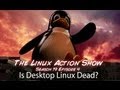 Is Desktop Linux Dead? | LAS | s19e04