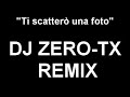 tiziano ferro "ti scattero' una foto" (dj zero-tx remix