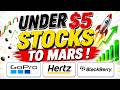 STOCKS UNDER 5 DOLLARS TO BUY ! GOPRO, HERTZ , BLACKBERRY STOCKS! #PEN ..