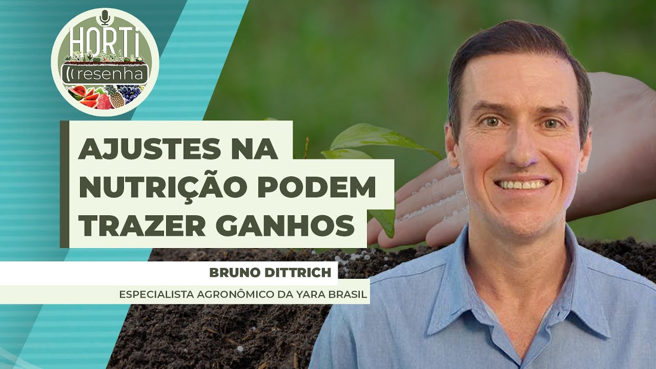 HORTI RESENHA #90 - Ajustes na nutrição podem trazer ganhos de produtividade para os hortifrutis