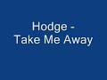 Hodge - Take Me Away Hodge - Take Me Away