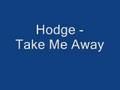 Hodge - Take Me Away