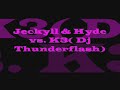 Jeckyll & Hyde vs. K3(Dj Thunderflash production) Jeckyll & Hyde vs. K3(Dj Thunderflash production)
