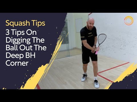 Squash Tips: 3 Tips On Digging The Ball Out The Deep BH Corner