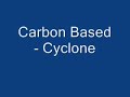 Carbon Based - Cyclone Carbon Based - Cyclone
