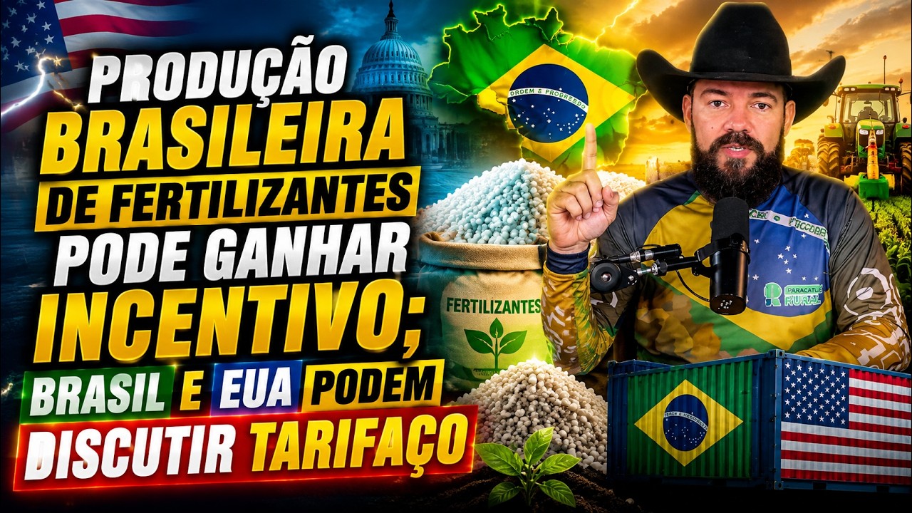 Produção brasileira de FERTILIZANTES pode ganhar incentivo; Brasil e EUA podem discutir TARIFAÇO.