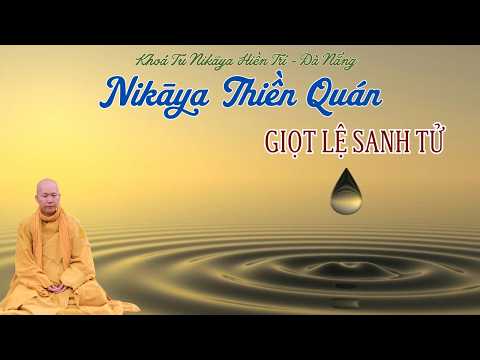 NIKAYA Thiền Quán - Giọt Lệ Sanh Tử