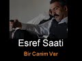 Esref Saati - Bir Canim Var Esref Saati - Bir Canim Var