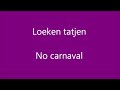 Loeken Tatjen - No Carnaval.wmv