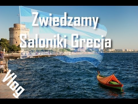 Grecja Saloniki - zwiedzamy miasto vlog