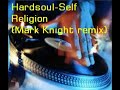 Hardsoul- Self Religion (Mark Knight remix)