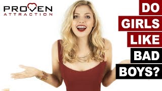 How to get a model looking girlfriend series: Do girls actually like bad boys?