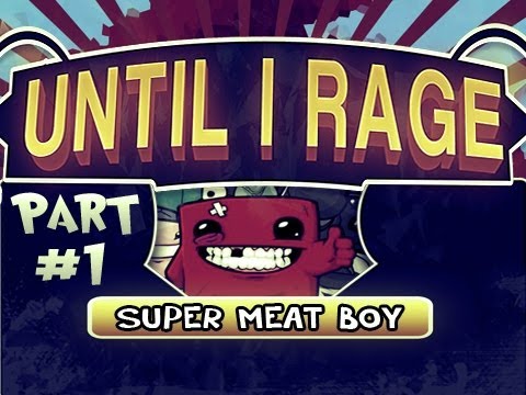 Until I Rage: Super Meat Boy Pt.1 - Someone Have Mercy On Me Video