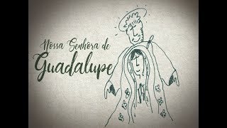 Santas Histórias - Nossa Senhora de Guadalupe