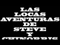 las locas aventuras de steve y chinorris