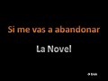 Si me vas a abandonar - La Novel
