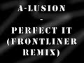 A-Lusion - Perfect It (Frontliner Remix) A-Lusion - Perfect It (Frontliner Remix)
