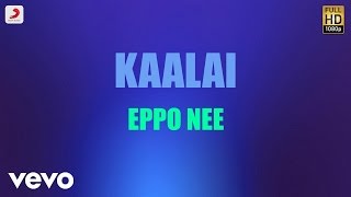 Kaalai - Eppo Nee Tamil Lyric  STR Vedika  GV Prak