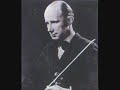 violin: georg kulenkampff
conductor: hans schimdt-isserstedt, berliner philarmoniker
3rd mvt lebhaft, doch nicht zu schnell
recorded on 20 december 1937
georg kulenkampff (23 january 1898, bremen - 4 october 1948, schaffhausen, switzerland) was a german violinist, one of the best-known virtuosi of the 1930s and 1940s.
georg kulenkampff was the son of a well-to-do merchant family in bremen. he took an interest in the violin from a very young age, and from 1904 (aged 6) began to receive instruction from the concertmaster of the bremen philharmonic orchestra, and afterwards with its conductor ernst wendel. he then received lessons and much encouragement from leopold auer (teacher of mischa elman, efrem zimbalist, nathan milstein and others) in dresden, and made a concert debut in 1912 as solo violinist. on auer's recommendation he was sent to study with willy he� at the berlin music hochschule and became director of the hochschule orchestra.
kulenkampff suffered health problems in his young life, and towards the end of the first world war he returned to his home town to become concert-master of the bremen philharmonic orchestra. however he made rapid progress, especially as a soloist, and in 1923 he became a professor-in-ordinary at the berlin music hochschule. he taught there until 1926, when his solo career became all-absorbing, but resumed teaching there in 1931 until his departure from germany in 1943. at the same time he gave concerts throughout germany and, increasingly, in various parts of europe, and had a busy broadcasting career.
in 1935 he formed a very celebrated trio with the pianist edwin fischer and the cellist enrico mainardi, in which he remained active until 1948. at his death he was replaced as violinist by wolfgang schneiderhan. he also played in piano duos, especially with georg solti and wilhelm kempff: with solti he recorded the brahms sonatas, mozart's 20th sonata and beethoven's kreutzer sonata (no. 9) (all decca), and there is also a kreutzer with kempff (dgg, 1935). his (decca) recording of the brahms double concerto with mainardi, under the baton of carl schuricht, is distinguished.
in 1937 he was particularly associated with the premiere of the rediscovered violin concerto in d minor of robert schumann, which had been studied and suppressed by joseph joachim, but which kulenkampff now revived with the help of george schunemann and paul hindemith, whose own compositions were already banned by the nazi authorities. the addition of this work to the repertoire was a very important and successful affair and soon afterwards kulenkampff made the world premiere recording of it, still considered authoritative. his pre-war recordings of the beethoven (b.p.o. under hans schmidt-isserstedt) and mendelssohn concerti are also considered outstanding: he maintained the mendelssohn in performance despite the ban on his music, and used the cadenzas of fritz kreisler.
kulenkampff gave various other world premieres, notable of works by ottorino respighi (violin sonata no. 2) and by jean sibelius. he was very much in demand and very busy during the nazi period, as an 'aryan' musician, though he did not subscribe to the racial theory and, by virtue of his importance as a german performer, was able to maintain proscribed parts of the repertoire.
in 1940 he removed to potsdam, and in 1943, with increasingly unsatisfactory demands from the prevailing powers, he left germany for switzerland. from 1943 there is a legendary live recording from berlin of a performance of the sibelius concerto conducted by wilhelm furtw�ngler with the berlin philharmonic orchestra. from switzerland he continued to develop his international solo career, and he became successor to carl flesch at the conservatory in lucerne. he was first violin in the kulenkampff quartet from 1944. among his students was ruggiero ricci.
kulenkampff died of encephalitis (spinal paralysis) at the age of only 50, suffering a rapid onset soon after his last concert. his writings appeared posthumously in 1952 under the title, 'a violinist's observations' (geigerische betrachtungen).
