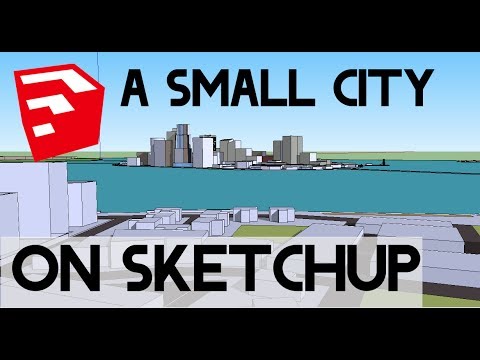Google Sketchup: Speed Building a Small City - Part 1 / 2