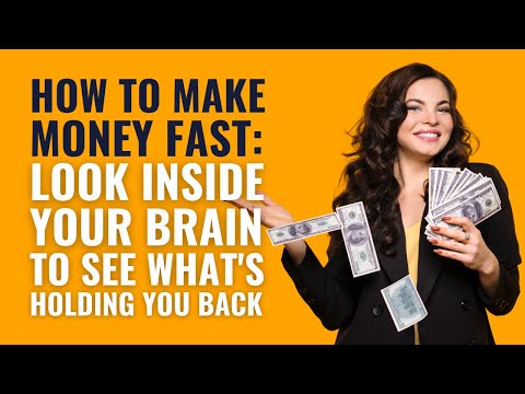 How to Make Money Fast: Look Inside Your Brain to See What's Holding You Back (Part 3)