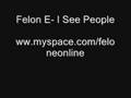 Felon E- I See People