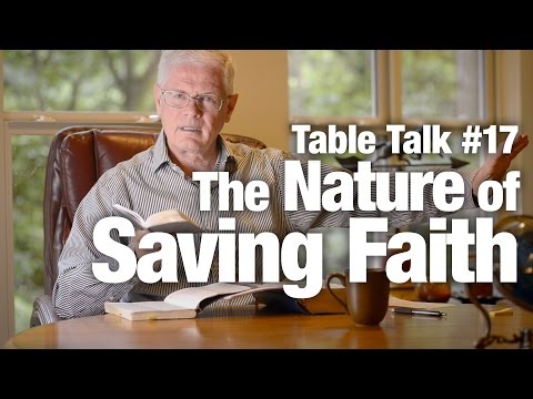 Table Talk #17 - The Nature of Saving Faith