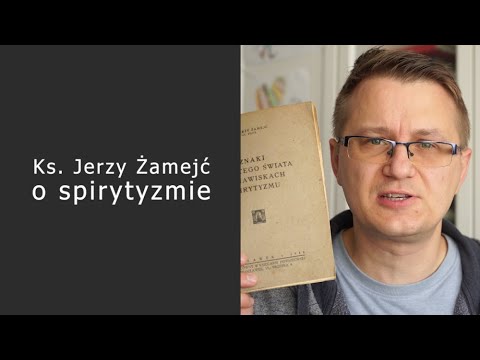 Ks. Jerzy Żamejć o spirytyzmie