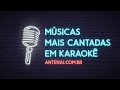 MÚSICAS MAIS CANTADAS EM KARAOKÊS
