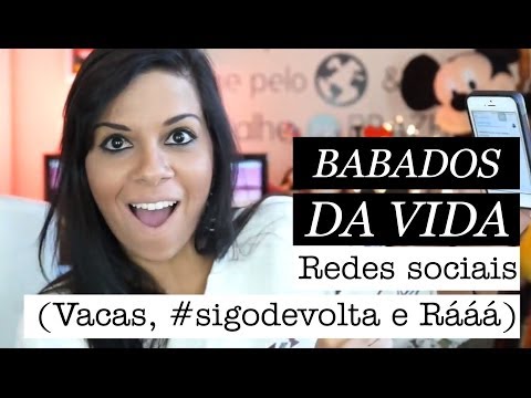 Babados da Vida Redes Sociais (Vacas, #sigodevolta e Rááá)
