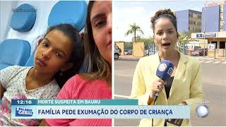 Morte suspeita em Bauru: família pede exumação do corpo de criança