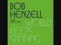 Bob Henzell - World keeps spinning