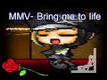 mmv bring me to life- preview